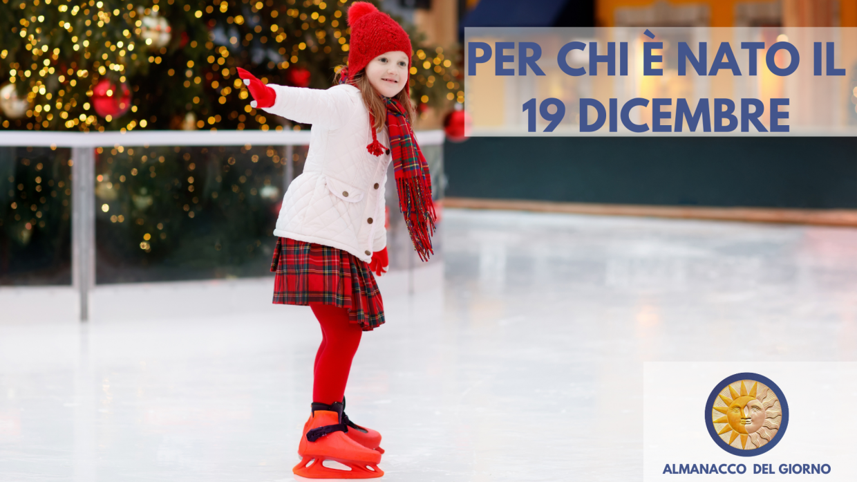 19 Dicembre: Personalità e segreti di chi è nato oggi