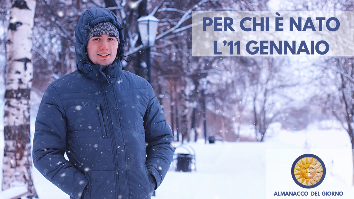 11 Gennaio: Personalit&agrave; e segreti di chi &egrave; nato oggi