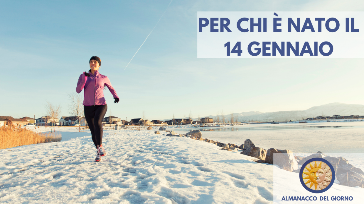 14 Gennaio: Personalità e segreti di chi è nato oggi