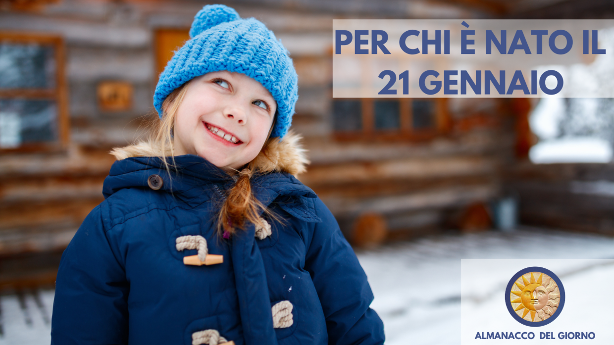 21 Gennaio: Personalit&agrave; e segreti di chi &egrave; nato oggi