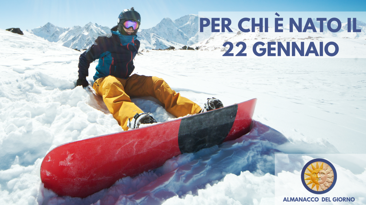 22 Gennaio: Personalità e segreti di chi è nato oggi