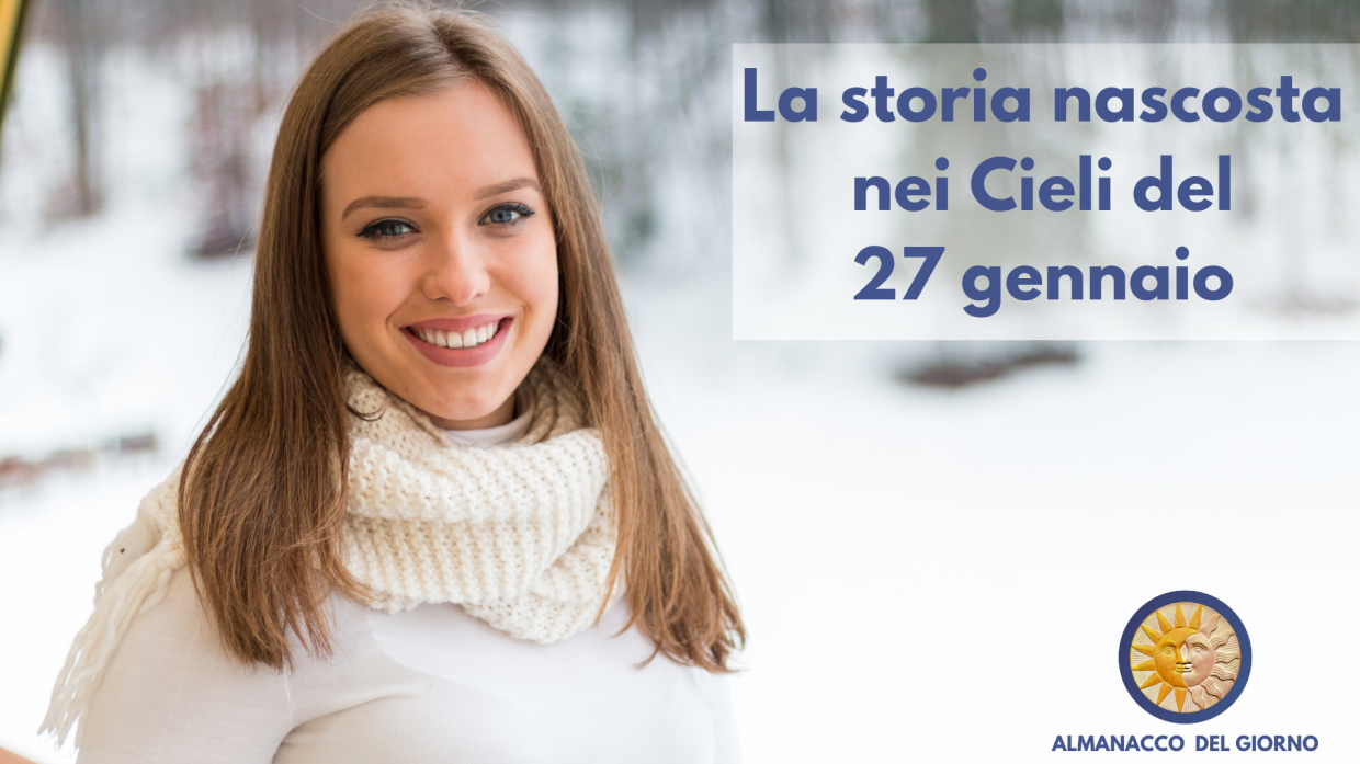 La storia nascosta nei Cieli del 27 gennaio