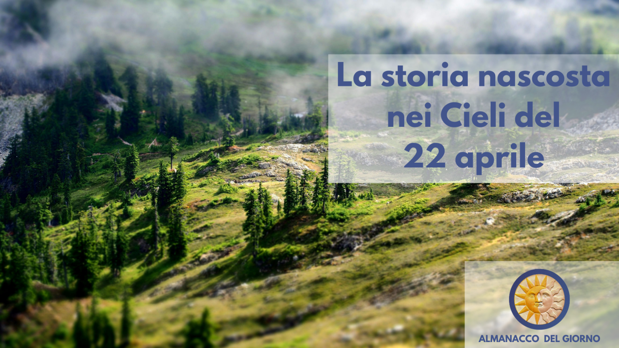 La storia nascosta nei cieli del 22 aprile