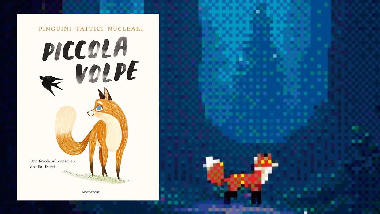 “Piccola Volpe” dei Pinguini Tattici Nucleari diventa albo illustrato: una favola su consenso e affettività