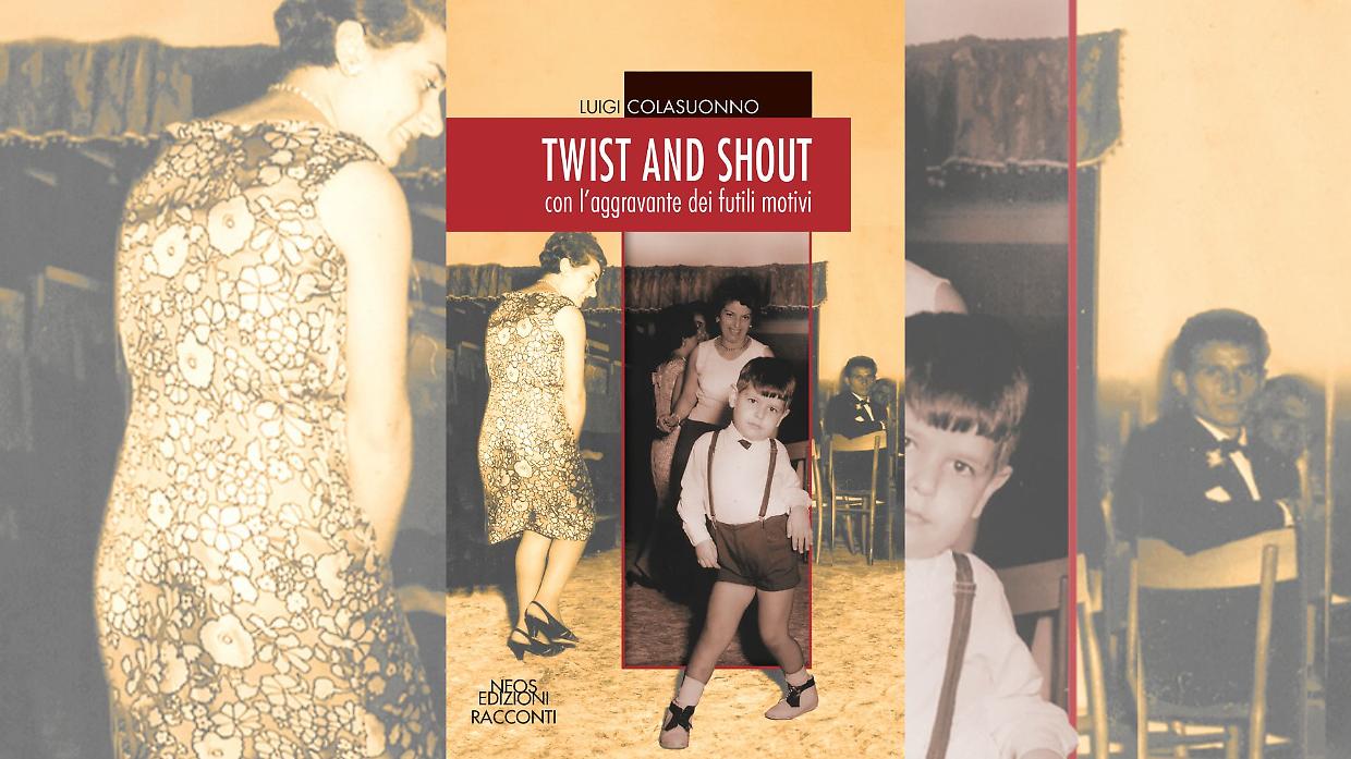"Twist and Shout" con l’aggravante dei futili motivi, la nuova raccolta di racconti di Luigi Colasuonno per Neos Edizioni