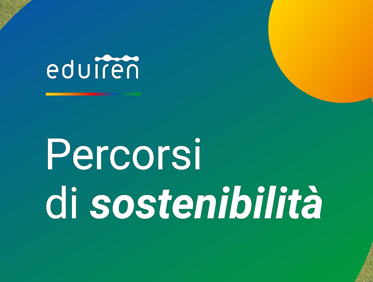 Scuole protagoniste della sostenibilità: ecco il catalogo Eduiren