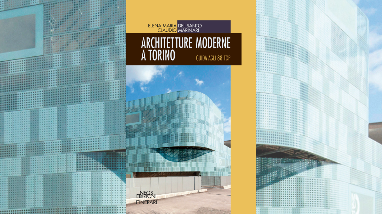 “Architetture moderne a Torino”: la nuova guida agli 88 edifici imperdibili