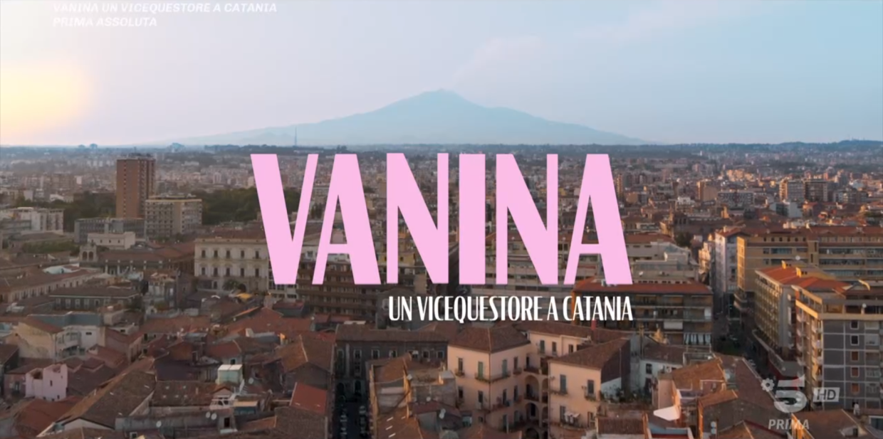 Vanina - Vicequestore a Catania: ecco quali sono le location della serie di Canale 5