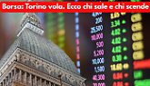 Il Piemonte in Borsa meglio di Wall Street, ma gli investitori non fanno festa: ecco i perch&eacute; del paradosso