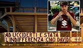 Davide, gli ultr&agrave; del Toro: &laquo;Ad ucciderti &egrave; stata l'indifferenza&raquo;. Parte una raccolta fondi