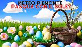 Meteo Piemonte, Pasqua e Pasquetta con il sole o con il freddo? Ecco la bella notizia