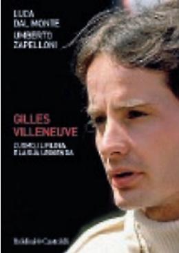 A quarant’anni dalla sua tragica morte il Gilles Villeneuve più intimo e vero
