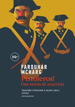 Pistoleros, i soldati dai crani di piombo di Lorca e gli eroi belli e sconfitti dell’anarchia di McHarg