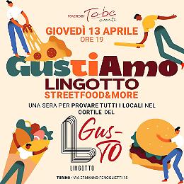 GustiAMO Lingotto: street food e specialità del territorio in una serata unica!