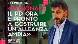 «Regionali? Il Pd è pronto a costruire un'alleanza ampia»