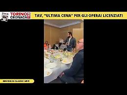 Tav, “ultima cena” degli operai licenziati. Ma si tratta per il loro reintegro - IL VIDEO