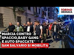 San Salvario, una passeggiata contro spaccio, auto spaccate e baby gang  - IL VIDEO
