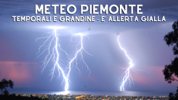 Meteo Piemonte, tornano temporali e grandine: è allerta gialla 