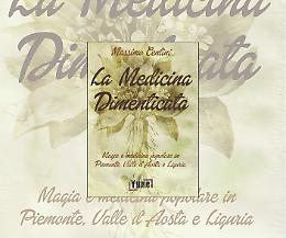 "La medicina dimenticata. Magia e medicina popolare in Piemonte, Valle D'Aosta e Liguria"