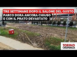 Parco Dora devastato dopo il Salone del Gusto: fango e rifiuti, ecco il video 