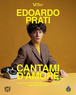Edoardo Prati debutta il 24 febbraio, al Teatro Colosseo di Torino, con "Cantami d’Amore"