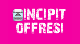 "Incipit Offresi", una lezione online su come conquistare il lettore alle prime righe