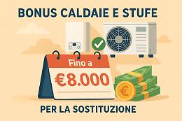 Bonus caldaie 2025, fino a 8.000 euro per chi sostituisce impianti inquinanti