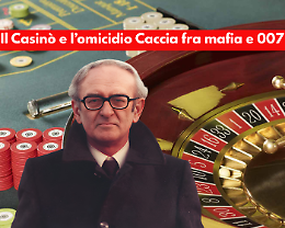 I misteri del Casinò di Saint Vincent: l'omicidio Caccia e quella "pax mafiosa" e gli 007