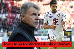 Toro, Baroni sfida Grosso tra assenze e rebus. E c'&egrave; un tab&ugrave; da sfatare: ecco di cosa stiamo parlando...