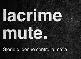 "Lacrime mute. Storie di donne contro la mafia": a Piossasco il teatro che d&agrave; voce alle eroine dell'antimafia