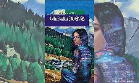 &ldquo;Anna &egrave; nata a Grangesises&rdquo;: il nuovo romanzo di Ernesto Chiabotto