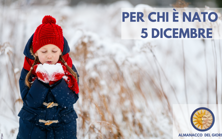 5 Dicembre: Personalità e segreti di chi è nato oggi